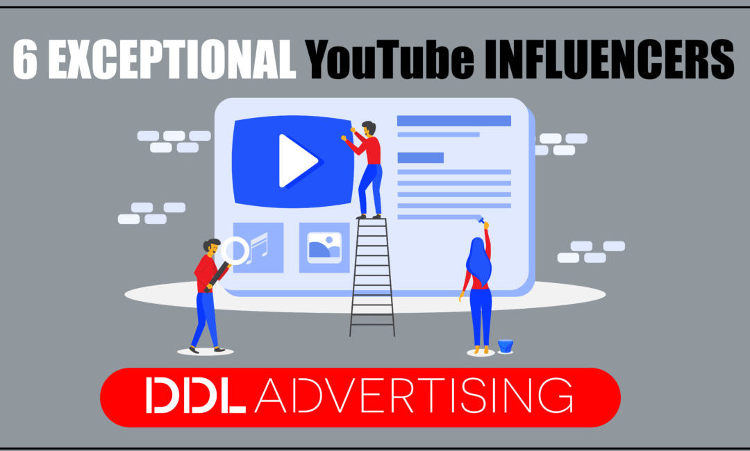 6 Exceptional Youtube Influencers Ddl Advertising
